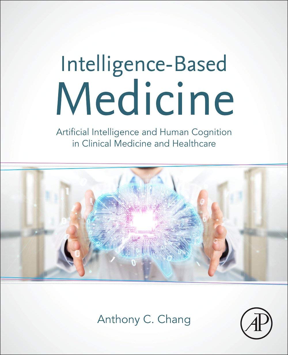 Intelligence-Based Medicine: Artificial Intelligence and Human Cognition in Clinical Medicine and Healthcare Javed Books
