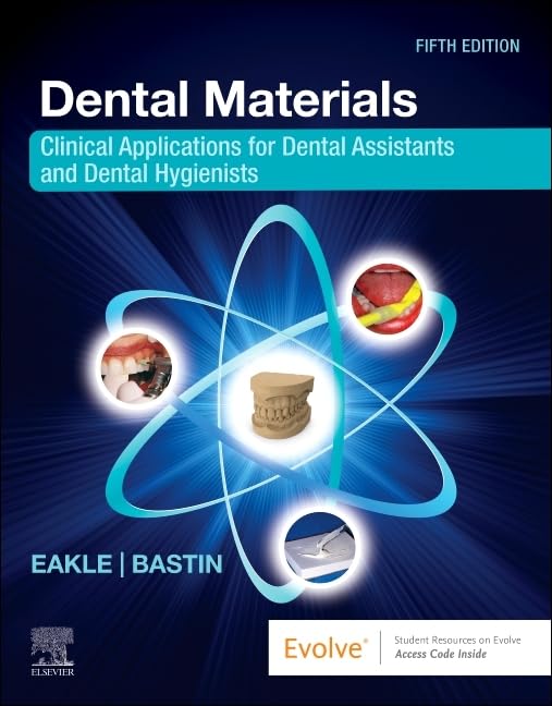 Dental Materials: Clinical Applications for Dental Assistants and Dental Hygienists 5th Edition