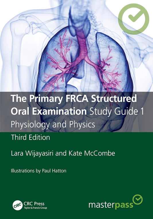 The Primary FRCA Structured Oral Examination Study Guide 1: Physiology and Physics (MasterPass) 3rd Edition