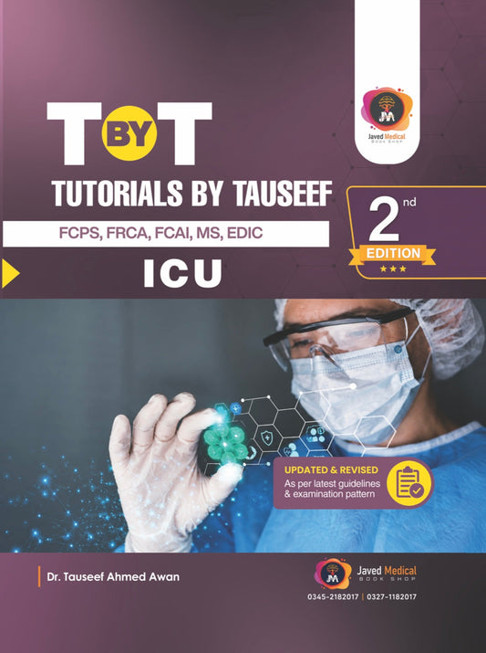 T by T Tutorials by Tauseef ICU 2nd Edition (FCPS,FRCA,FCAI,MS,EDIC) Javed Books